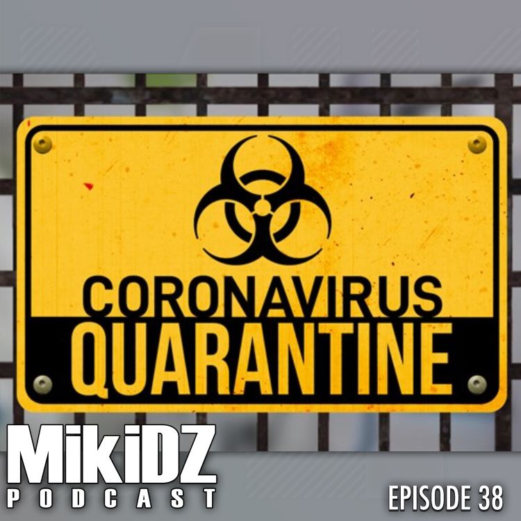 cover art for MikiDz Podcast Episode 38: Quarantined - What Would MikiDz Do?