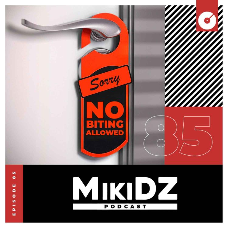 cover art for MikiDZ Podcast Episode 85: No Biting Allowed