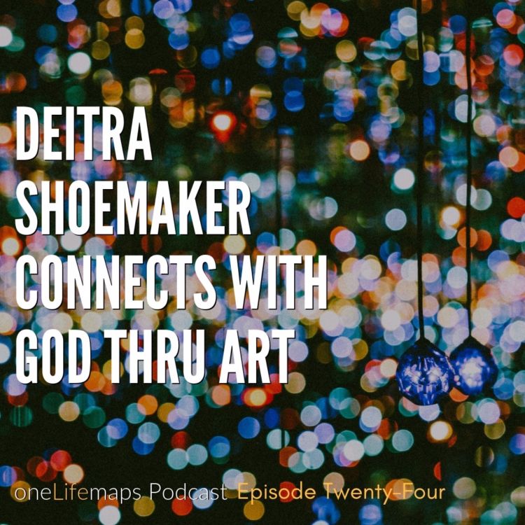 cover art for 24. Deitra Shoemaker Connects with God Thru Art