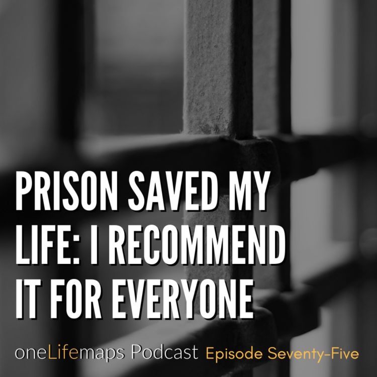 cover art for 75. Prison Saved My Life: I Recommend it for Everyone