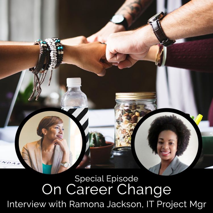 cover art for Special Episode - Interview with Ramona Jackson, IT Project Manager on Career Change