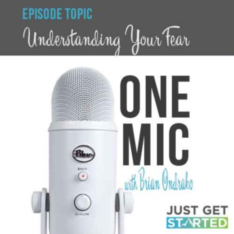 cover art for Understanding Your Fear - One Mic with Brian Ondrako