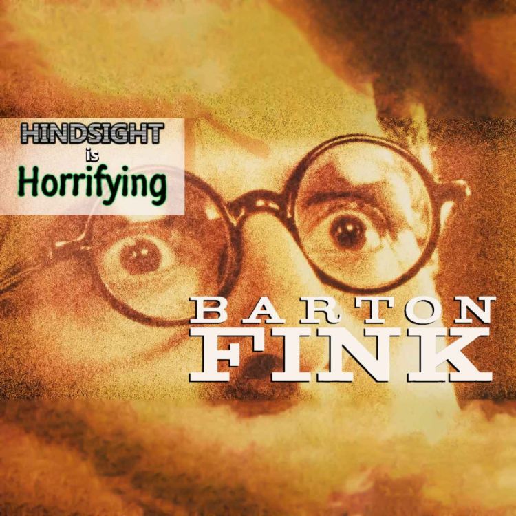 cover art for Barton Fink! Let's watch this Coen Brothers gateway movie together on Hindsight is Horrifying.