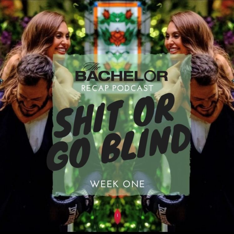 cover art for THE BACHELOR week one: Shit or go blind 