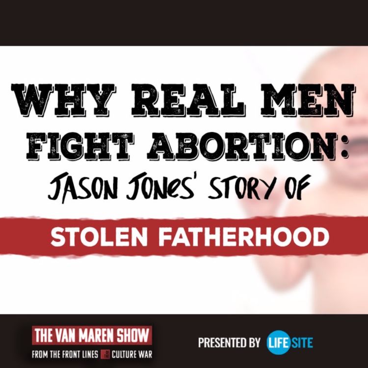 American Dad Forced Porn - He loved his baby. Then his girlfriend's dad forced her to abort: Jason  Jones' story - The Van Maren Show | Acast