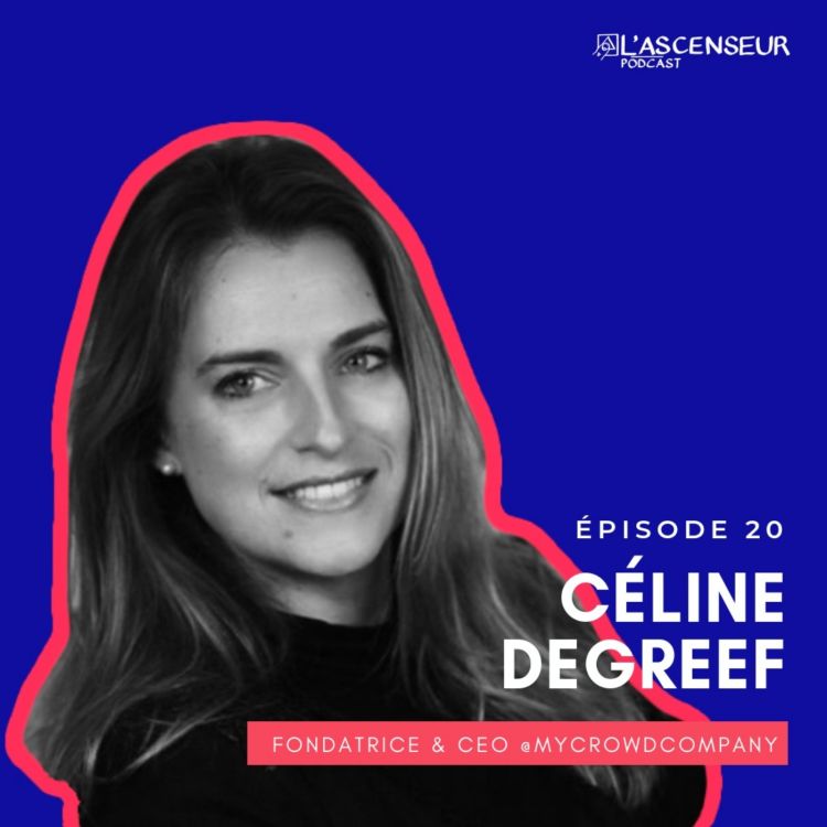 cover art for #20 - Céline Degreef, Fondatrice et CEO, MyCrowdCompany