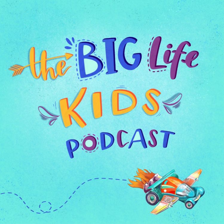 cover art for Part 1: How to Use the Big Life Kids PODCAST!