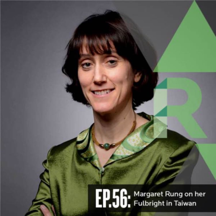 cover art for Ep: 56 Margaret Rung on her Fulbright in Taiwan 