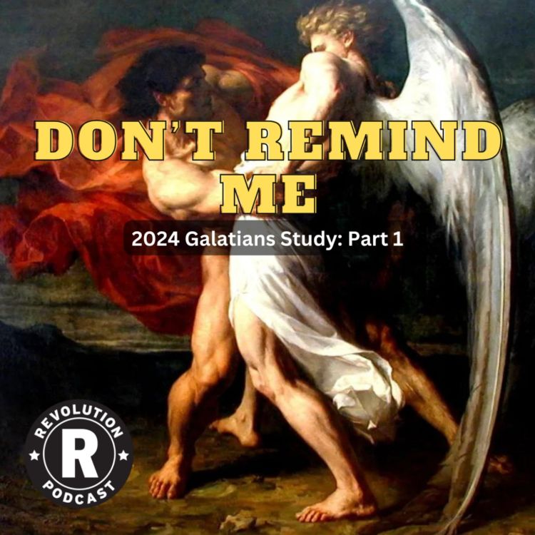 cover art for Don't Remind Me - 2024 Galatians Series: Part 1