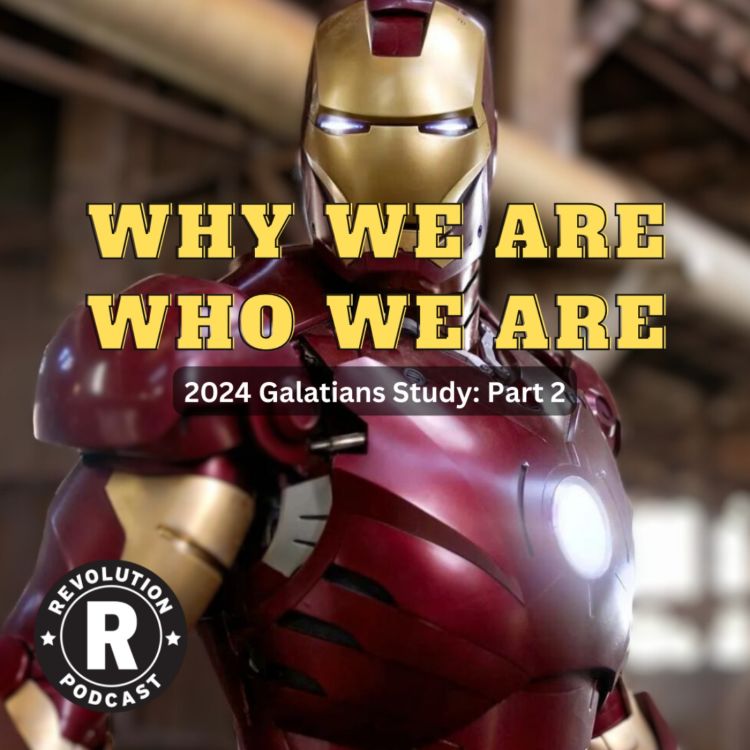 cover art for Why We Are Who We Are - 2024 Galatians Series: Part 2