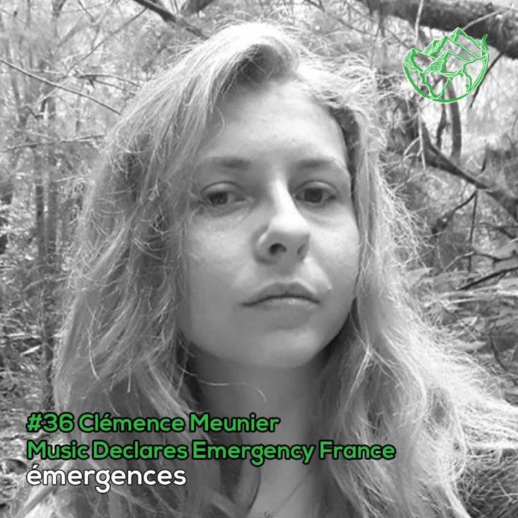 cover art for Emergences#36 – Clémence Meunier - Music Declares Emergency France – Accompagner la filière musicale dans la transition écologique