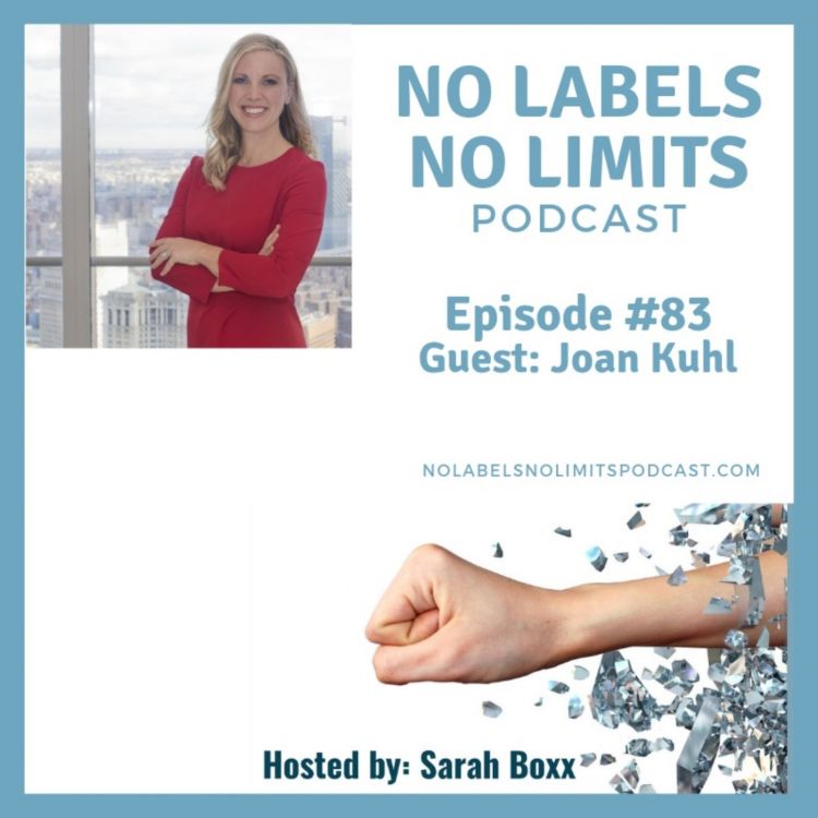 cover art for Episode 83 - No Labels, No Limits podcast - with Joan  Kuhl