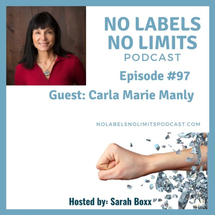 cover art for Episode 97 - No Labels, No Limits podcast with Carla Marie Manly