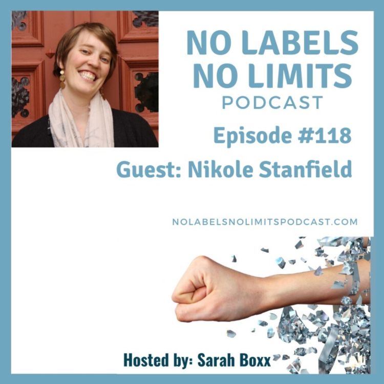 cover art for Episode 118 - No Labels, No Limits podcast with Nikole Stanfield, Intuition Coach