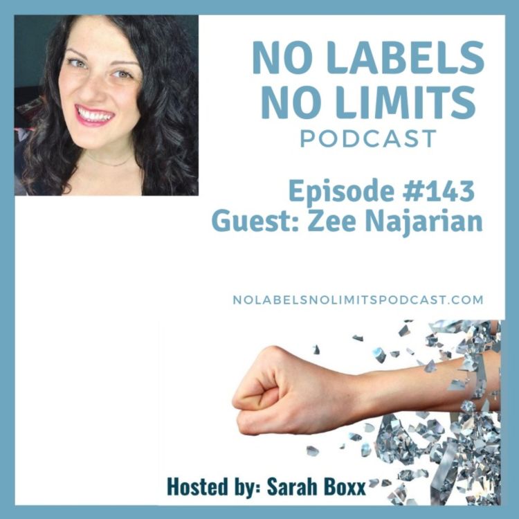 cover art for Episode 143 - No Labels, No Limits podcast with Clarity Coach and unshakable optimist, Zee Najarian