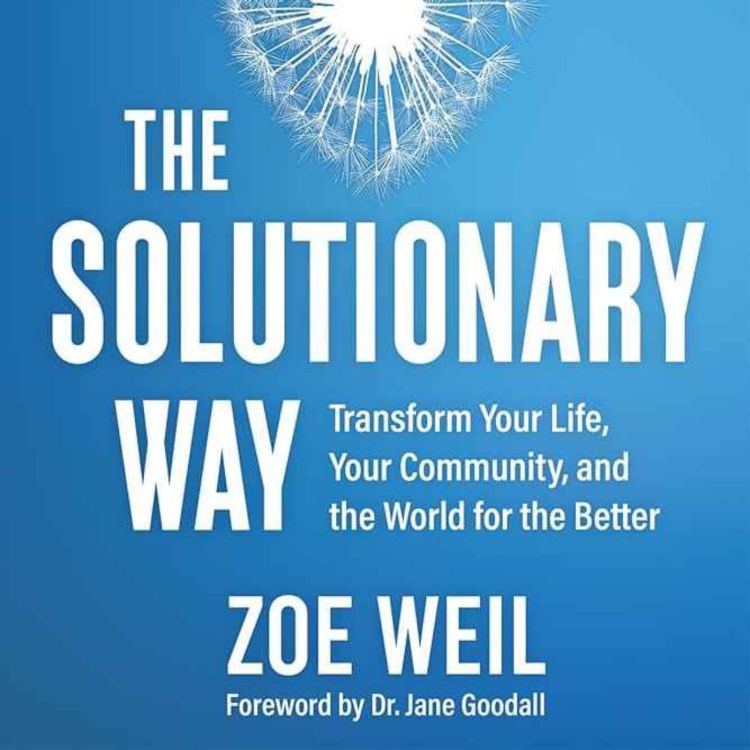 cover art for The Solutionary Way w/ Zoe Weil