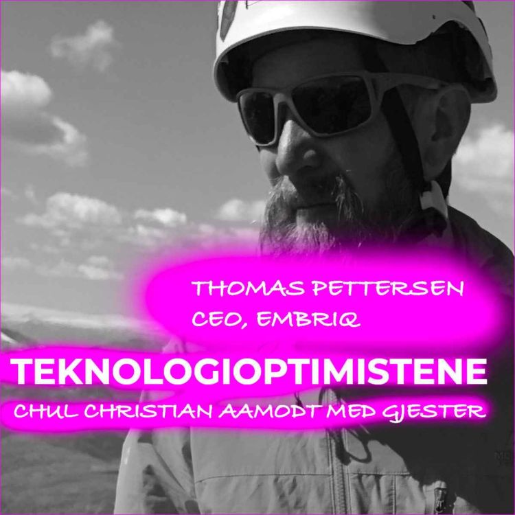 cover art for TEKNOLOGIOPTIMISTENE - MED THOMAS PETTERSEN, CEO I EMBRIQ