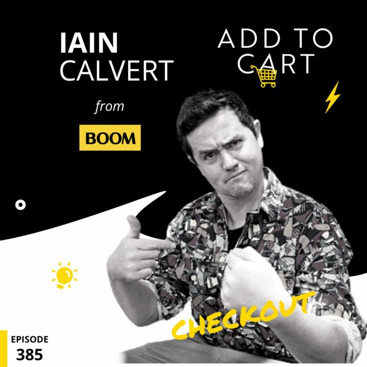 cover art for Iain Calvert from Boom Ecommerce | Checkout #385