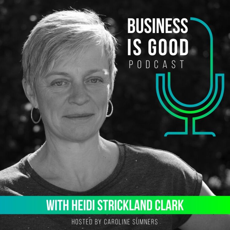 cover art for Business is Good with Heidi Strictland Clark