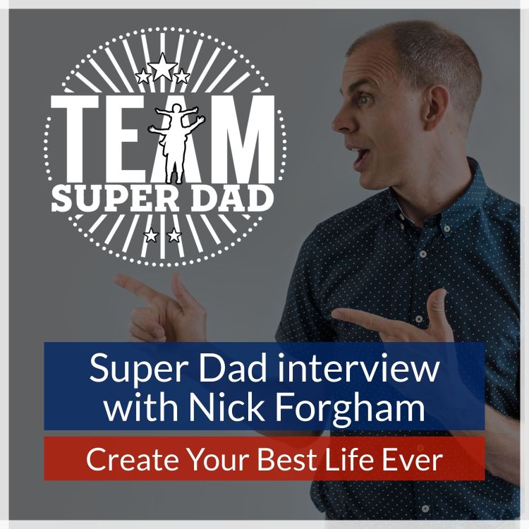 cover art for Nick Forgham #4 - entrepreneur, 5th dan karate expert, leadership motivator and Dad