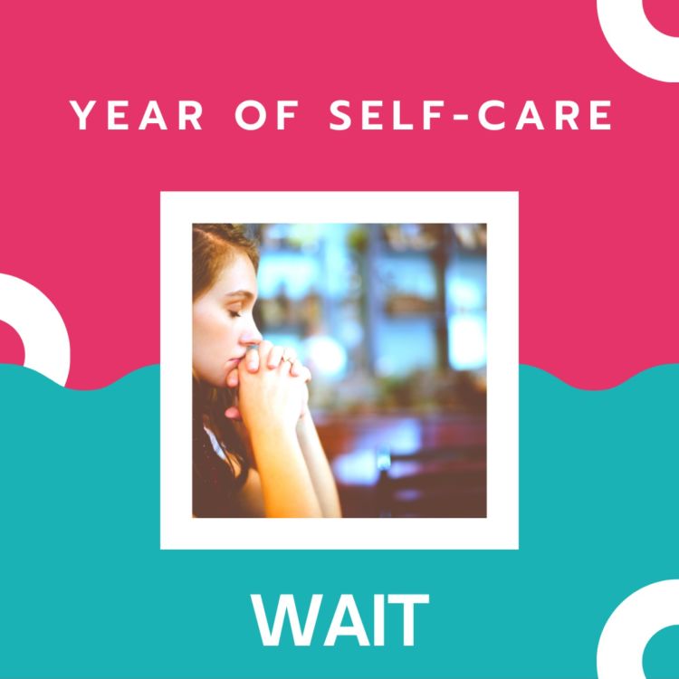 cover art for Year of Self-Care: Wait