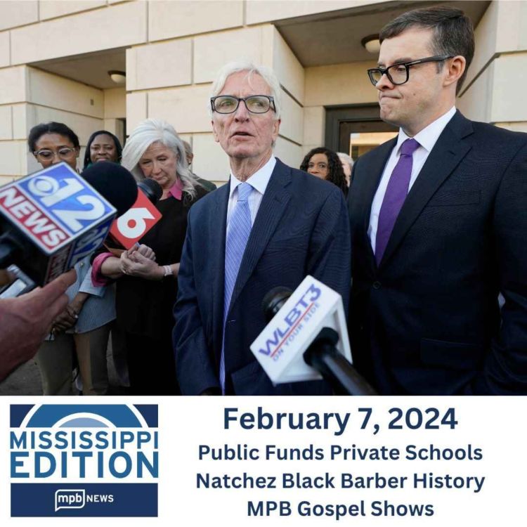 cover art for 02/07/2024: Public Funds Private Schools | Natchez Black Barber HIL | MPB Gospel Shows