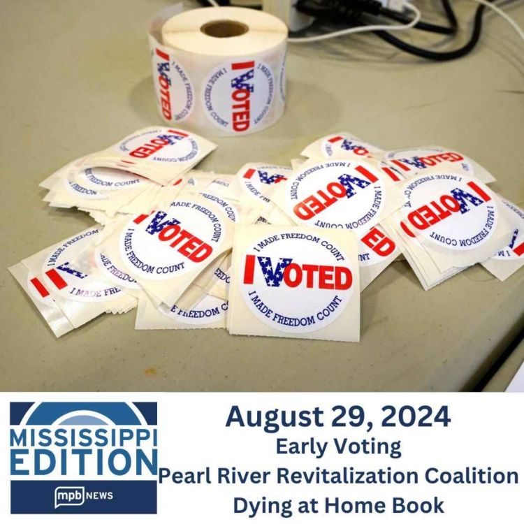 cover art for 08/29/2024: Early Voting | Pearl River Revitalization Coalition | Dying at Home Book