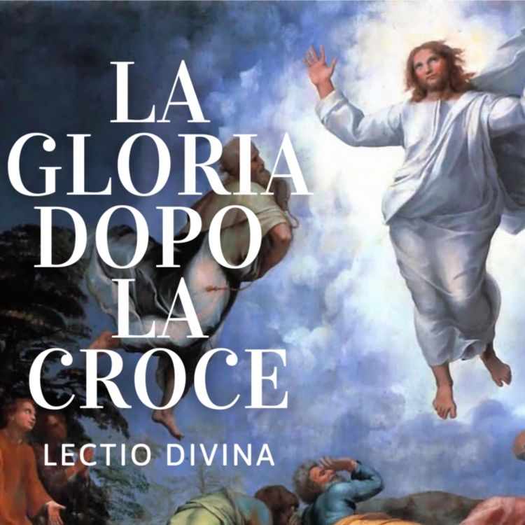 cover art for La Gloria dopo la Croce. Lectio divina sulla Trasfigurazione