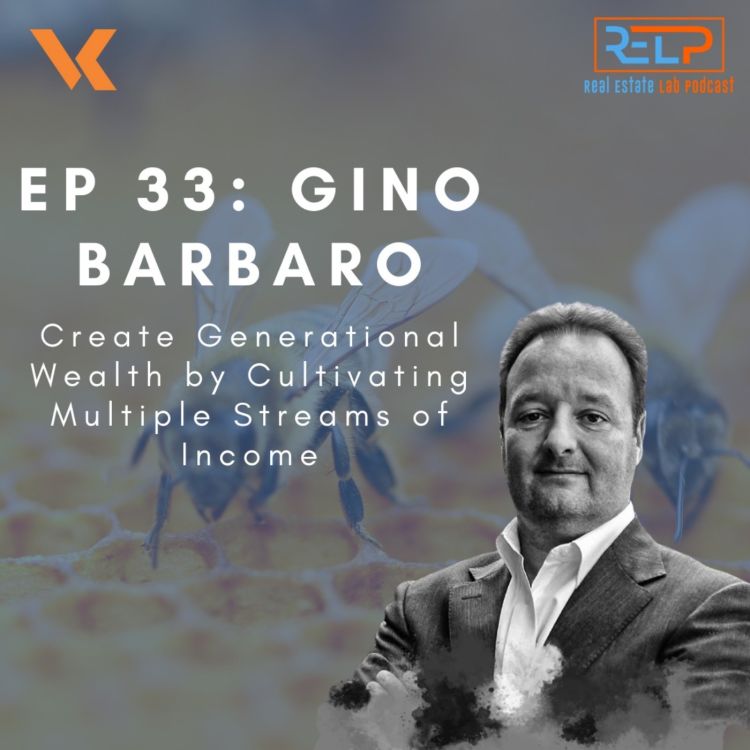 cover art for EP 33: Gino Barbaro - Create Generational Wealth by Cultivating Multiple Streams of Income