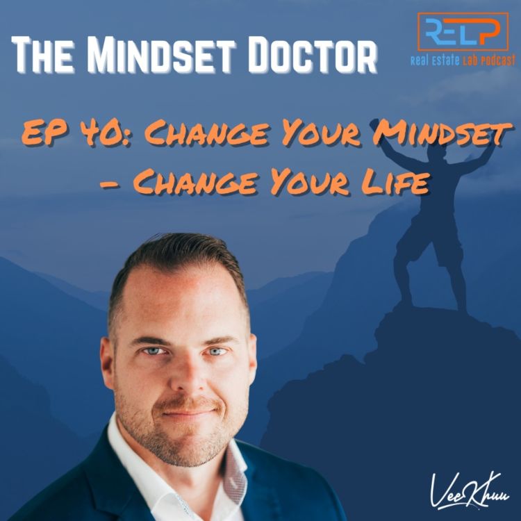 cover art for EP 40: The Mindset Doctor: Change Your Mindset - Change Your Life