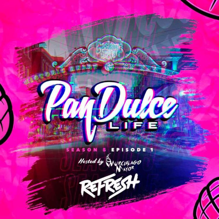 cover art for "The Pan Dulce Life" With DJ Refresh - Season 5 Episode 1