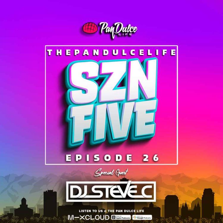 cover art for "The Pan Dulce Life" With DJ Refresh - Season 5 Episode 26 Feat. DJ Steve C