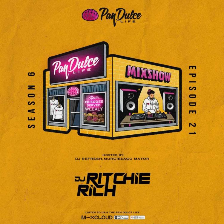 cover art for "The Pan Dulce Life" With DJ Refresh - Season 6 Episode 21 Feat. DJ Zay & DJ Ritchie Rich