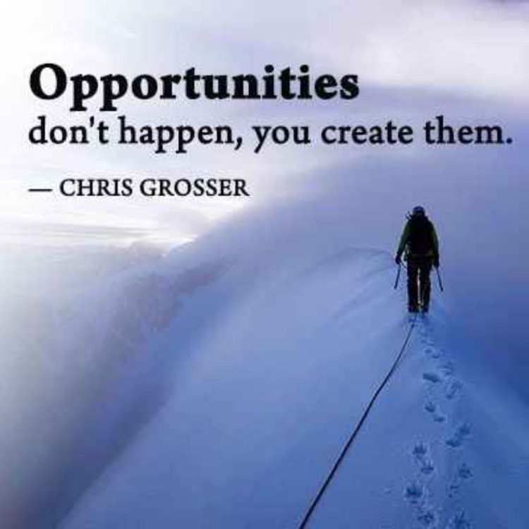 cover art for "Opportunities don't happen, you create them." - Chris Grosser