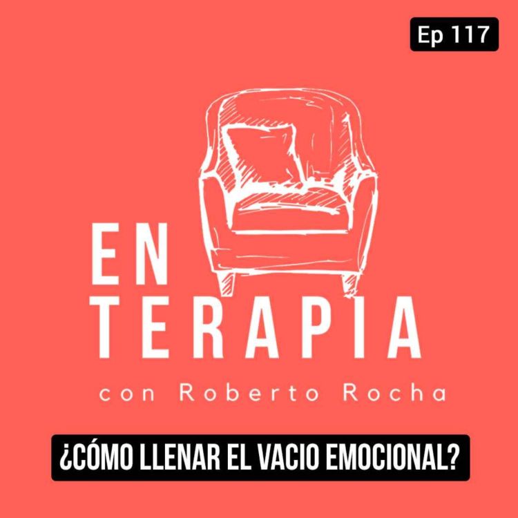 cover art for Ep 117 ¿Cómo llenar ese vacío emocional?