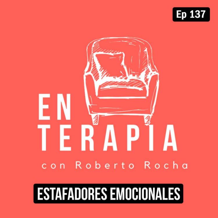 cover art for Ep 137 Estafadores Emocionales