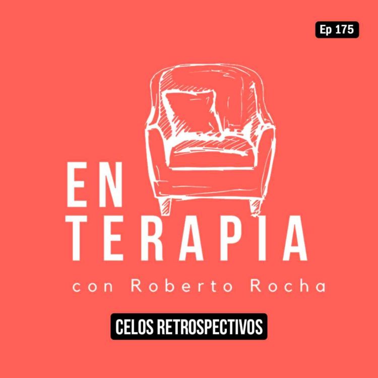 cover art for Ep 175 Celos retrospectivos