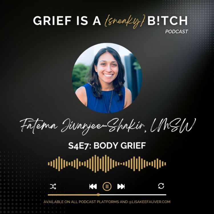 cover art for Fatema Jivanjee-Shakir, LMSW | Body Grief