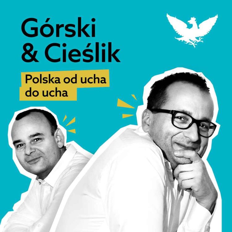 cover art for Górski & Cieślik. Polska od ucha do ucha: „Jak go widzę, to bym znów zrobił Ucho Prezesa”