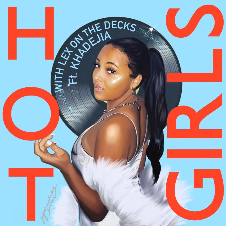 cover art for Hot Girls: Presenting and promotion, with Khadejia