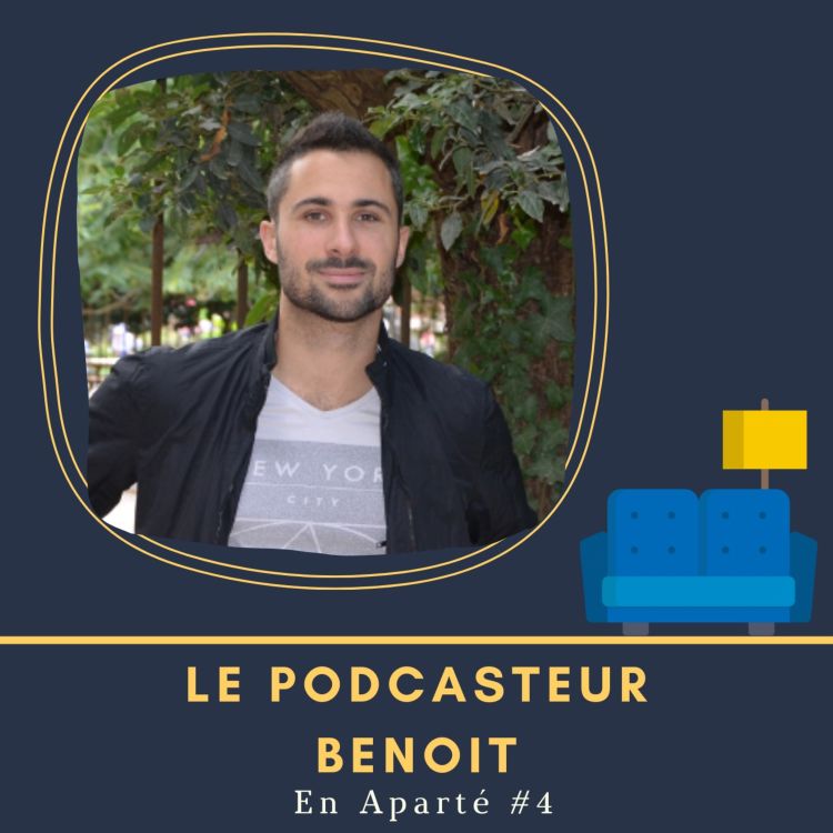 cover art for 🛋️ En Aparté 4 - Le podcasteur Benoit