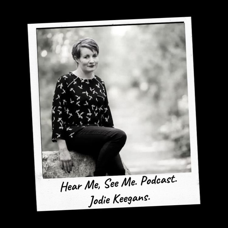 cover art for “Hear Me, See Me.” Podcast. Jodie Keegans.