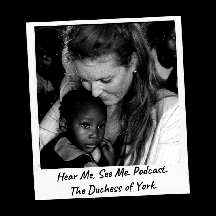 cover art for Hear Me, See Me. Podcast. The Duchess of York.