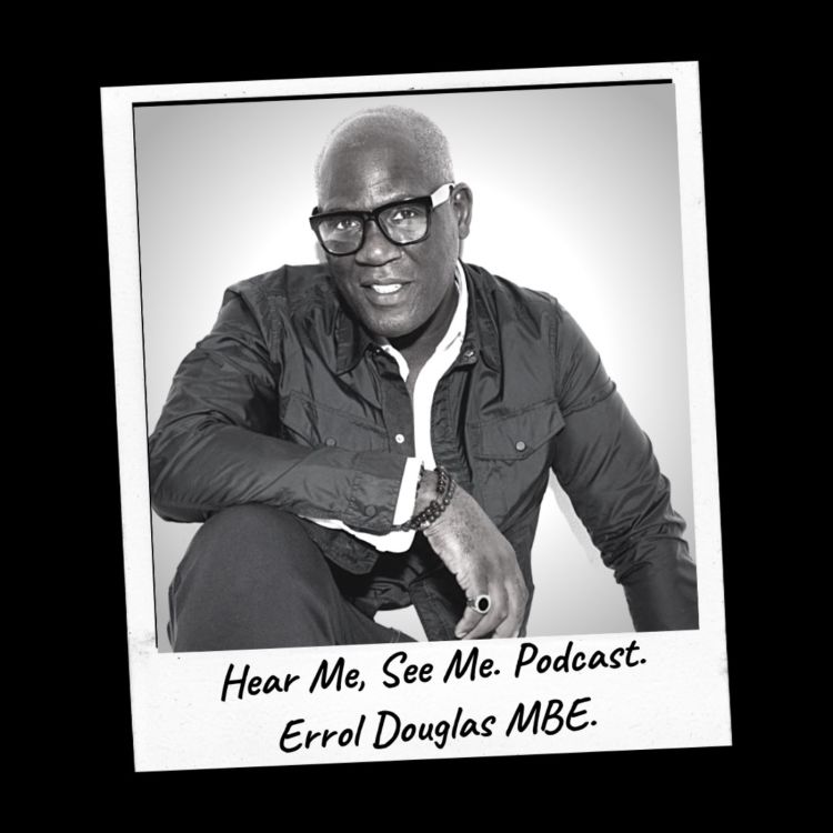 cover art for Hear Me, See Me. Podcast : Errol Douglas MBE.