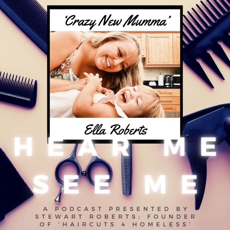 cover art for Hear Me, See Me. Podcast. Ella Roberts : 'Crazy New Mumma'