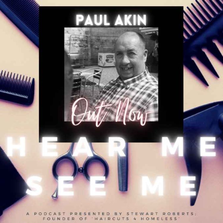 cover art for Hear Me, See Me. Podcast. Paul Akin.