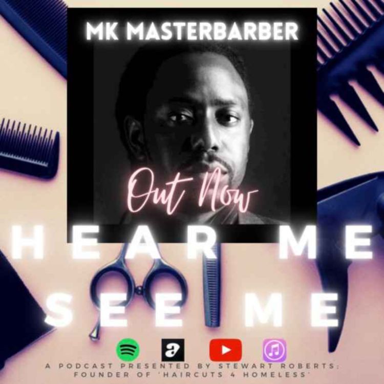 cover art for Hear Me, See Me. Podcast. MK Masterbarber.