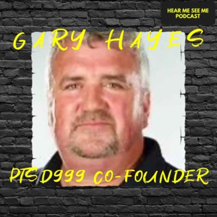 cover art for Hear Me, See Me Podcast with Gary Hayes, Co-Founder of PTSD999.
