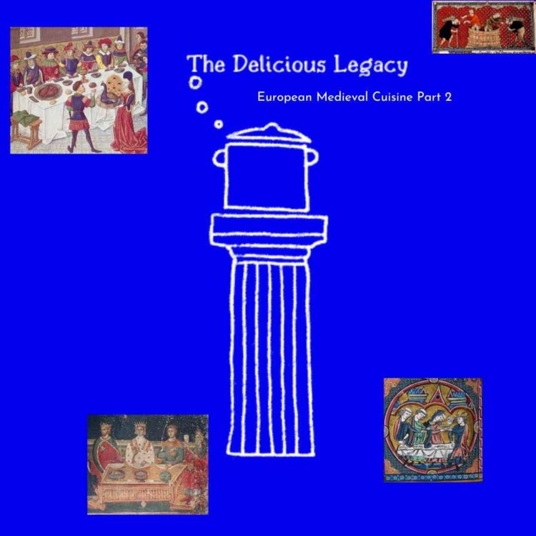 cover art for European Medieval Cuisine Part 2 - A History through recipes