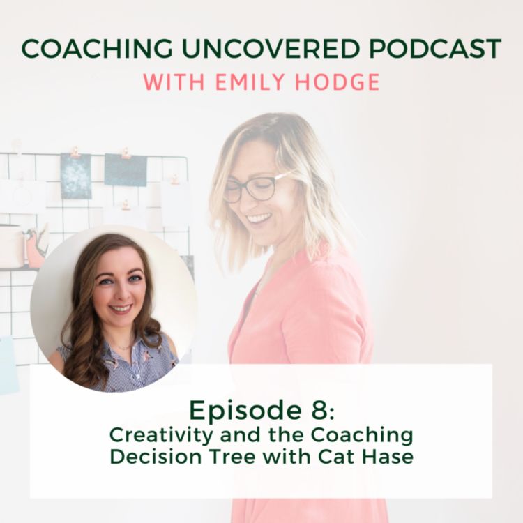 cover art for Episode 8: Creativity and the Coaching Decision Tree with Cat Hase
